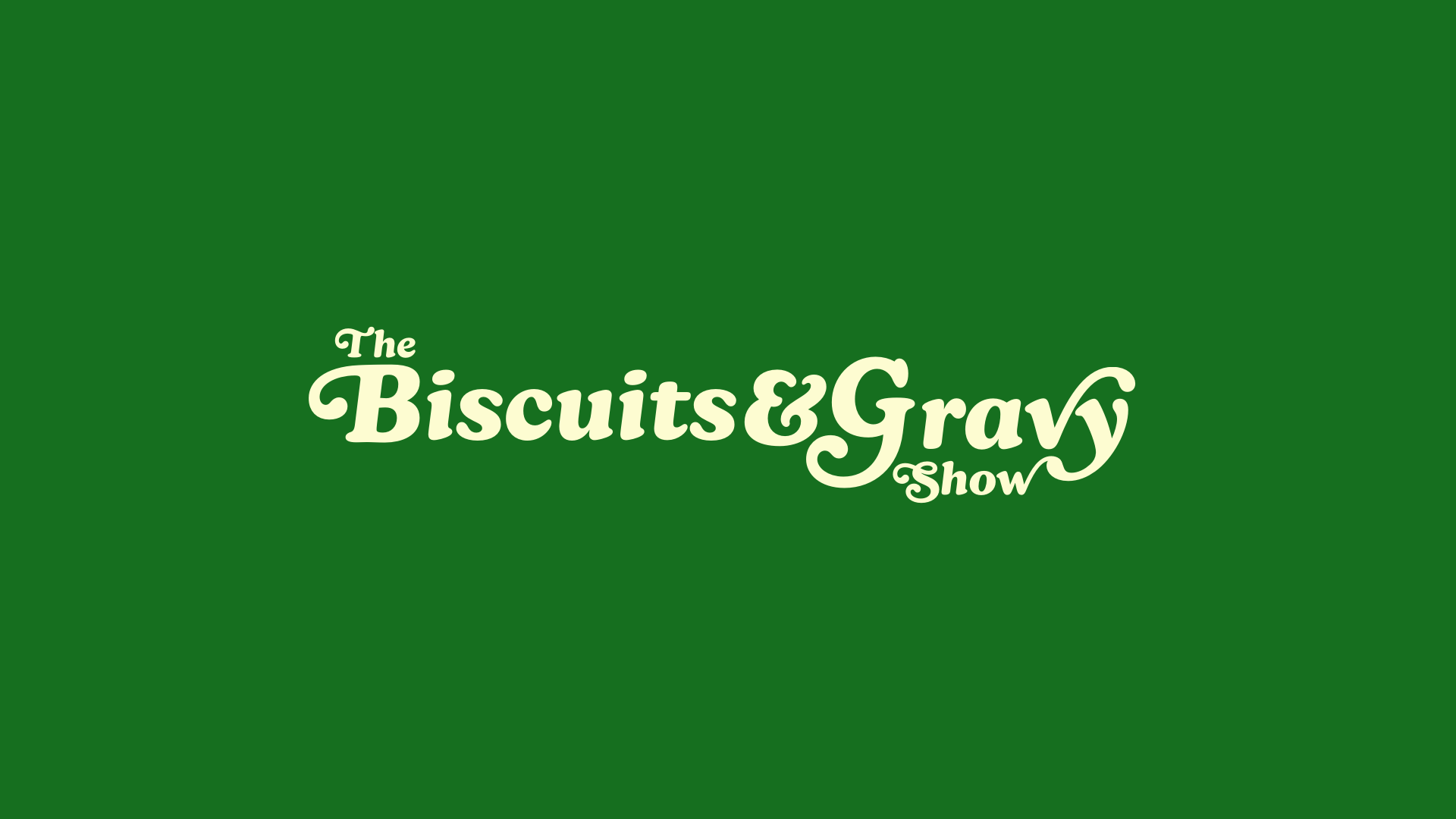 The Biscuits and Gravy Show